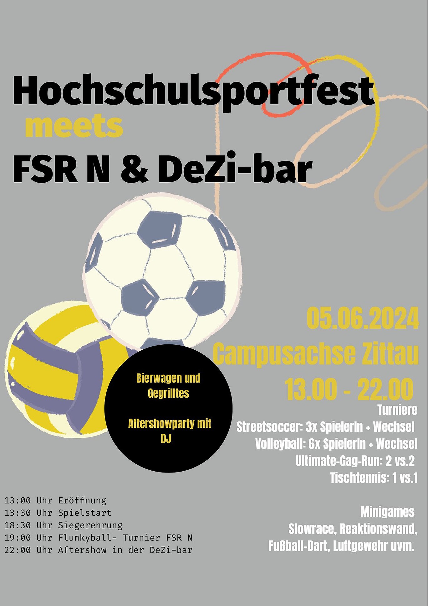 Hochschulsportfest meets FSR N & Dezi Bar 05.06.2024 Campus Zittau, 13 Uhr Eröffnung, 13:30 Uhr Spielstart, 18:30 Uhr Siegerehrung, 19 Uhr Flunkyball Turnier FSR N, 22 Uhr Aftershow in der Dezi Bar 